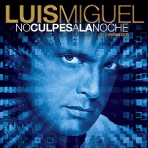 NO CULPES A LA NOCHE - Luis MIguel